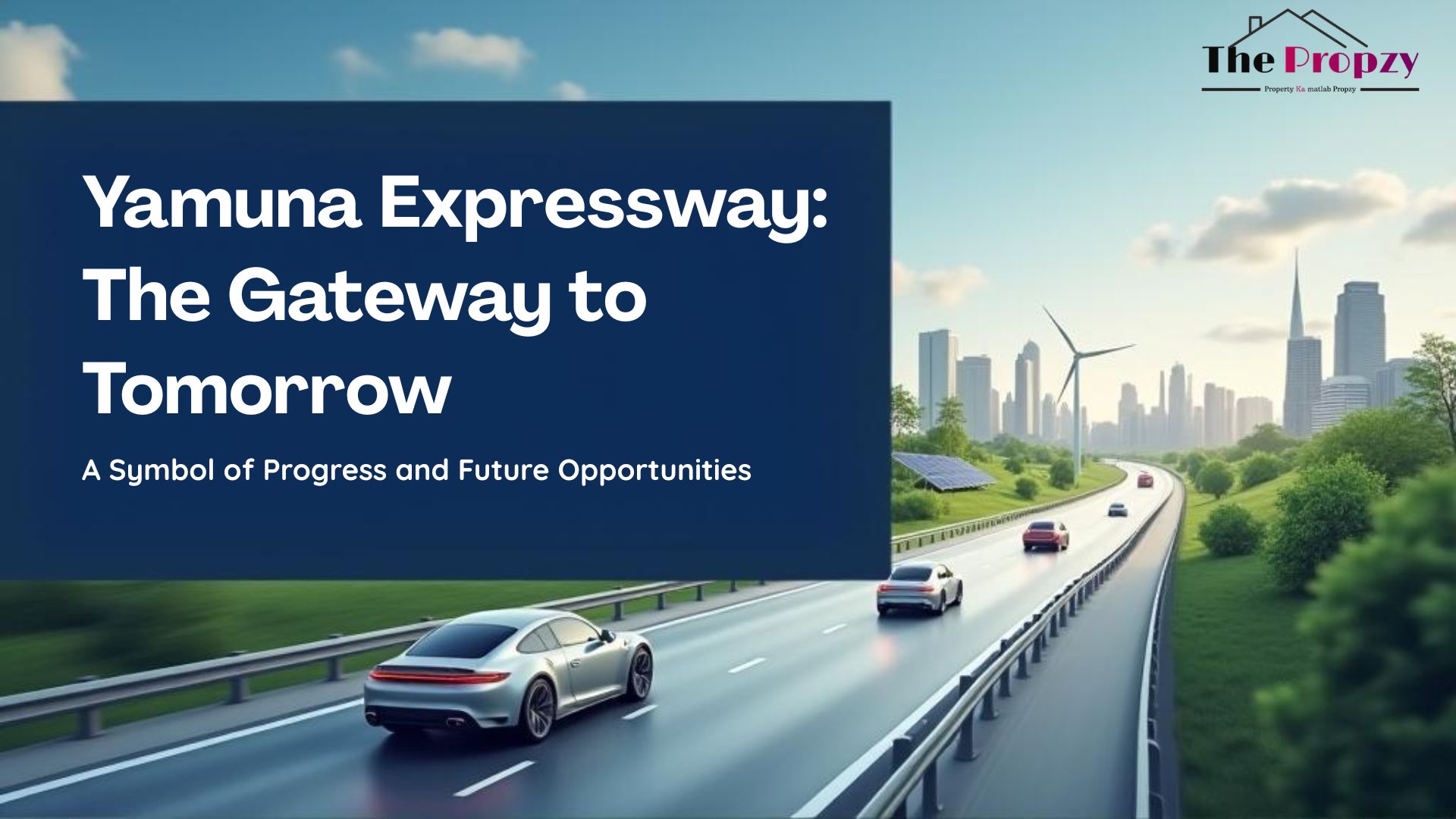 _Yamuna Expressway The Gateway to Tomorrow ThePropzy